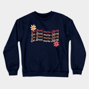 Eat Drink and be Merry Crewneck Sweatshirt